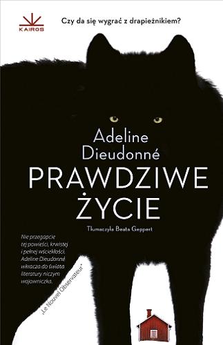 Okładka książki Prawdziwe życie / Adeline Dieudonné ; przełożyła z francuskiego Beata Geppert.