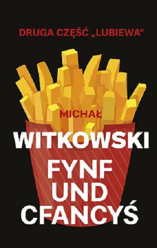 Okładka książki Fynf und cfancyś / Michał Witkowski.