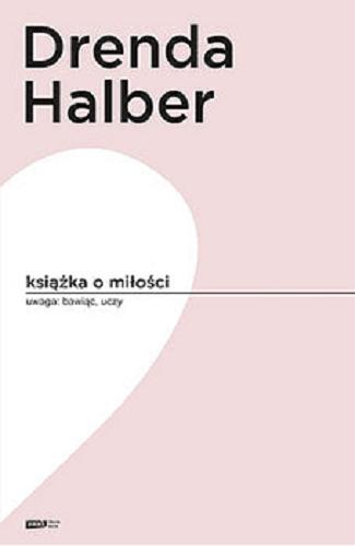 Okładka książki Książka o miłości / Olga Drenda, Małgorzata Halber.