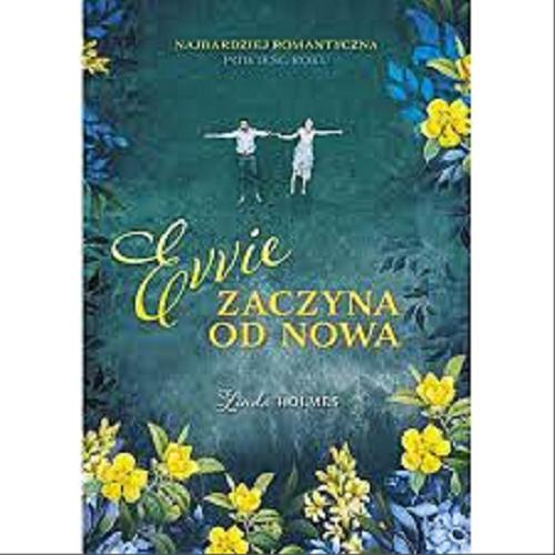 Okładka książki Evvie zaczyna od nowa / Linda Holmes ; tłumaczenie Joanna Dziubińska.