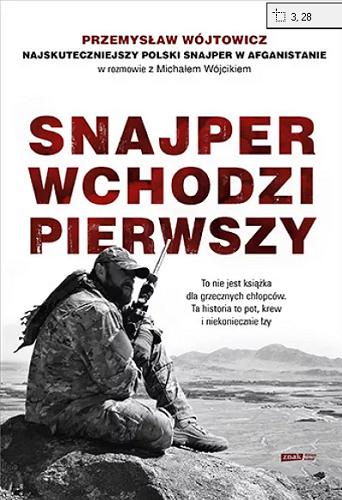 Okładka książki Snajper wchodzi pierwszy / Michał Wójcik, Przemysław Wójtowicz.