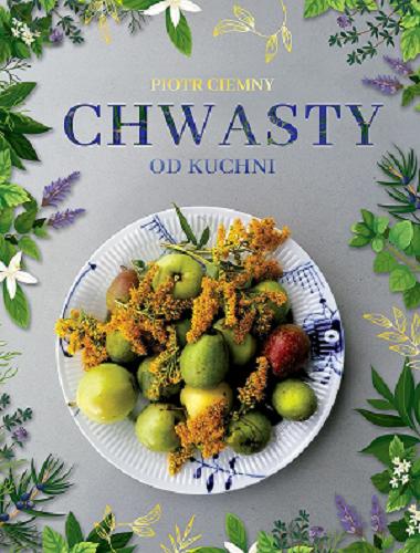 Okładka książki Chwasty od kuchni / Piotr Ciemny.