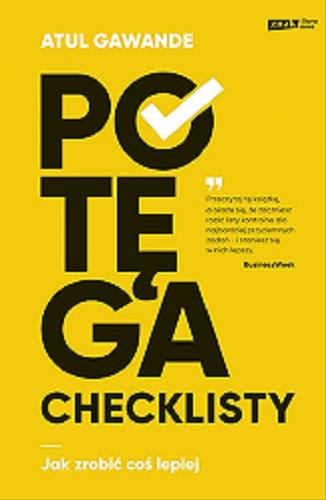 Okładka książki Potęga checklisty : jak zrobić coś lepiej / Atul Gawande ; przełożył Rafał Śmietana.