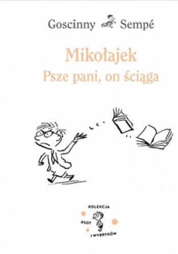 Okładka książki Mikołajek : psze pani, on ściąga / Goscinny, Sempé ; przełożyła Barbara Grzegorzewska.