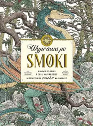 Okładka książki Wyprawa po smoki / tekst Curatoria Draconis ; ilustracje Tomislav Tomić ; tłumaczenie Natalia Wiśniewska.