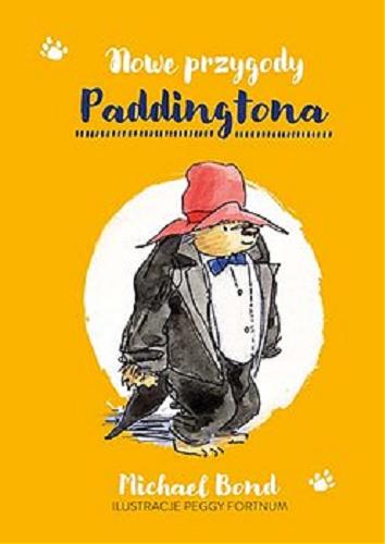 Okładka książki Nowe przygody Paddingtona / Michael Bond ; przełożyła Anna Pajek ; ilustracje Peggy Fortnum.