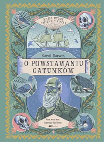Okładka  Karol Darwin : o powstawaniu gatunków / Anna Brett ; ilustracje Nick Hayes ; tłumaczenie Piotr Pieńkowski.
