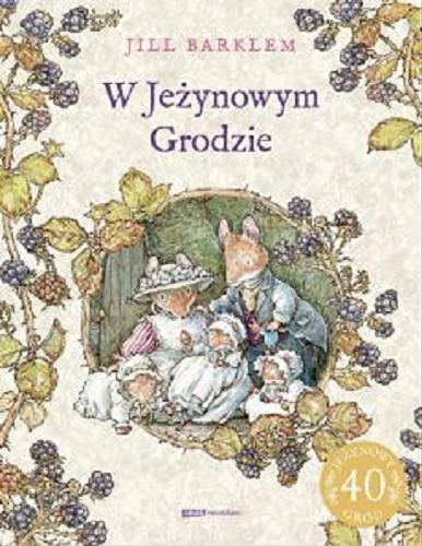 Okładka książki W jeżynowym ogrodzie / Jill Barklem ; przełożyła Katarzyna Szczepańska-Kowalczuk