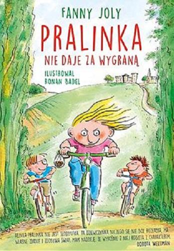 Okładka książki Pralinka nie daje za wygraną / Fanny Joly ; ilustrował Ronan Badel ; przełożyła Magdalena Talar.