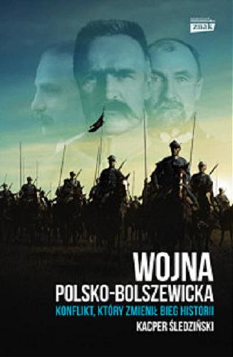 Okładka książki  Wojna polsko-bolszewicka : konflikt, który zmienił bieg historii  10