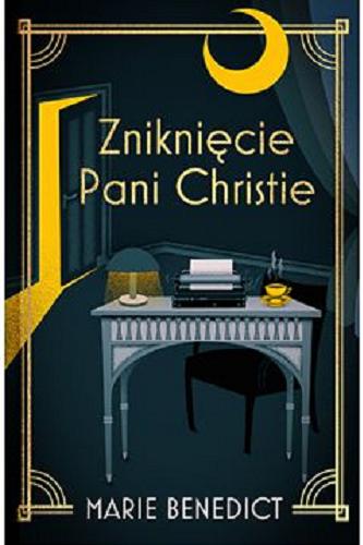 Okładka książki Zniknięcie Pani Christie / Marie Benedict ; przekład: Ewa Penksyk-Kluczkowska.