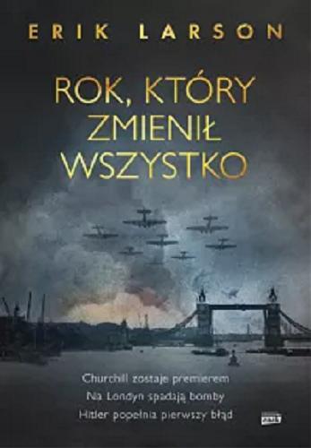 Okładka książki Rok, który zmienił wszystko / Erik Larson ; przekład Barbara Łukomska, Jerzy Wołk-Łaniewski.