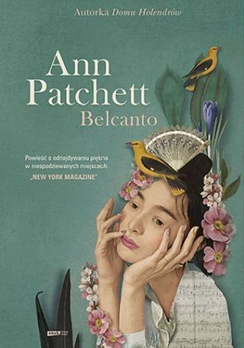 Okładka książki Belcanto / Ann Patchett ; przełożyła Anna Gralak.