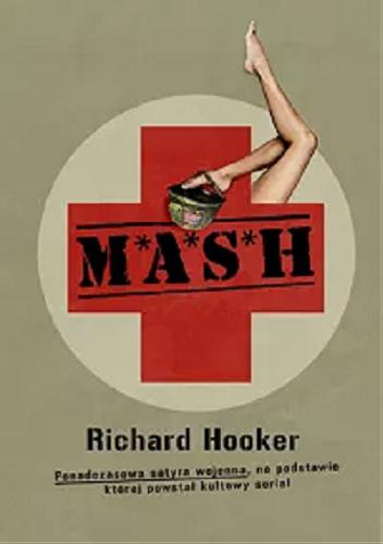 Okładka książki M*A*S*H* / Richard Hooker ; tłumaczenie Justyna Kukian.