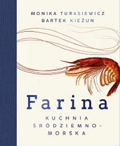 Okładka książki Farina : kuchnia śródziemnomorska / Monika Turasiewicz, Bartek Kieżun.