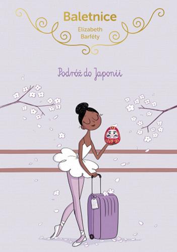Okładka  Podróż do Japonii / Elisabeth Barféty ; ilustracje Magalie Foutrier ; przełożyła Natalia Zmaczyńska.