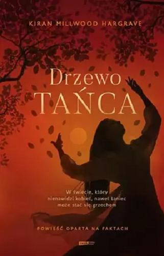 Okładka  Drzewo tańca / Kiran Millwood Hargrave ; z języka angielskiego przełożyła Agnieszka Sobolewska.