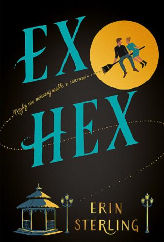 Okładka książki Ex Hex / Erlin Sterling ; tłumaczenie Robert Sudół.