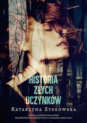 Okładka książki Historia złych uczynków / Katarzyna Zyskowska.