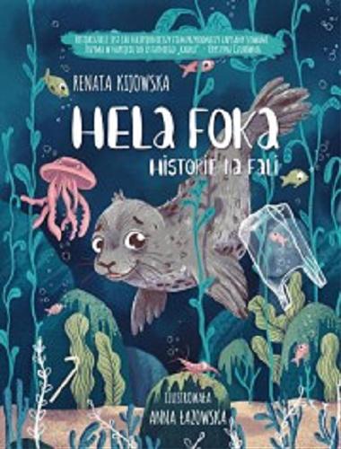 Okładka  Hela foka : historie na fali / Renata Kijowska ; ilustrowała Anna Łazowska.