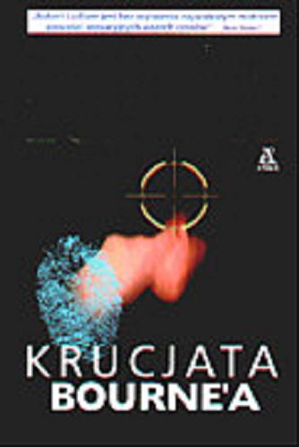 Okładka książki Krucjata Bourne`a / Robert Ludlum ; przekład Zdzisław Nowicki.