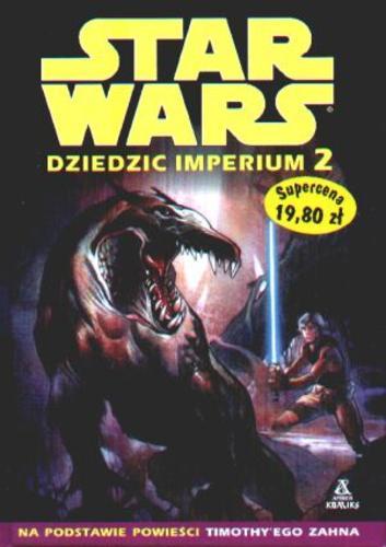 Okładka książki Dziedzic Imperium 2 / Mike Baron ; Timothy Zahn ; Olivier Vatine ; Fred Blanchard ; tł. Andrzej Syrzycki.