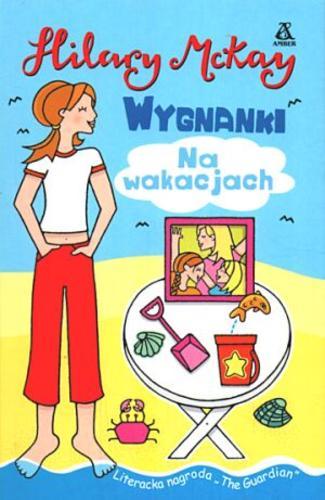 Okładka książki Wygnanki na wakacjach / Hilary McKay ; tł. Agnieszka Różańska.