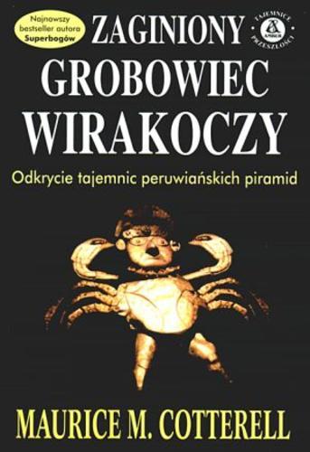 Okładka książki Zaginiony grobowiec Wirakoczy / Maurice M. Cotterell ; przekł. Grażyna Gasparska.