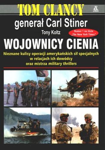 Okładka książki Wojownicy cienia / Tom Clancy ; Carl Stiner ; Tony Koltz ; tł. Jacek Złotnicki.