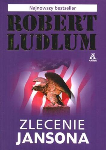 Okładka książki Zlecenie Jansona / Robert Ludlum ; przekł. [z ang.] Jan Kraśko, Radosław Januszewski.
