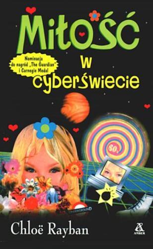 Okładka książki Miłość w cyberświecie / Chloë Rayban ; tł. Małgorzata Strzelec.