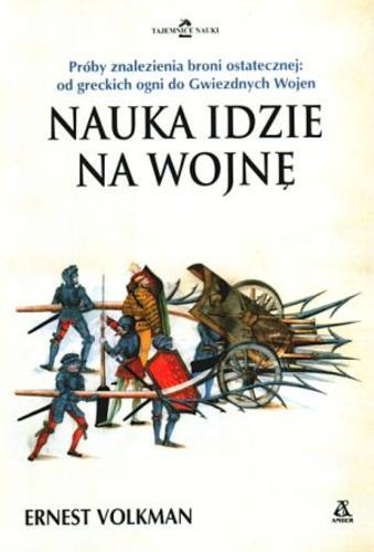 Okładka książki Nauka idzie na wojnę / Ernest Volkman ; tł. Janusz Błaszczyk.