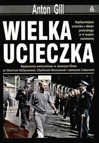 Okładka książki Wielka ucieczka / Anton Gill ; tł. Władysław Jeżewski.