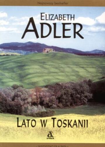 Okładka książki Lato w Toskanii / Elizabeth Adler ; przekł. Agata D Kowalczyk, Alicja Marcinkowska.