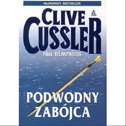 Okładka książki Podwodny zabójca / Clive Cussler ; Paul Kemprecos ; tłumaczenie Maciej Pintara.