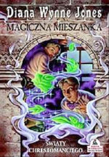 Okładka książki Magiczna mieszanka / Diana Wynne Jones ; tł. Danuta Górska.