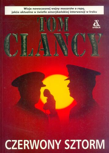 Okładka książki Czerwony sztorm / Tom Clancy ; tł. Michał Wroczyński.