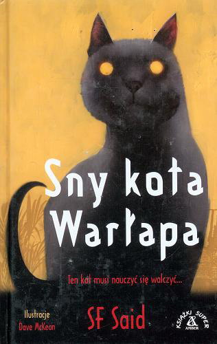 Okładka książki Sny kota Warłapa / S. F. Said ; il. Dave Mckean ; tł. Małgorzata Strzelec.