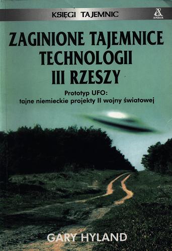 Okładka książki Zaginione tajemnice technologii III Rzeszy / Gary Hyland ; tł. Jacek Złotnicki.
