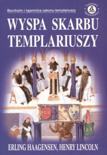 Okładka książki Wyspa skarbu templariuszy / Erling Haagensen ; Henry Lincoln ; tł. Agnieszka Dębska.