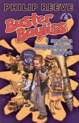 Okładka książki Buster Bayliss 4 Buster Bayliss i szajka trzymająca budyń / Philip Reeve ; tł. Ewa Spirydowicz.