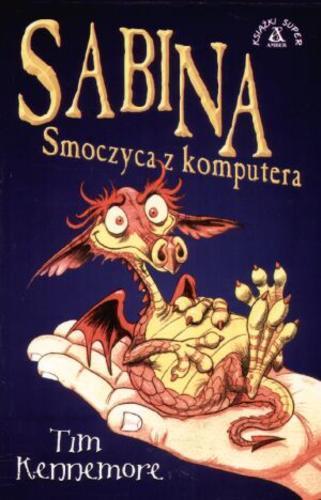 Okładka książki Sabina smoczyca z komputera / Tim Kennemore ; tł. Andrzej J. Kowalczyk.