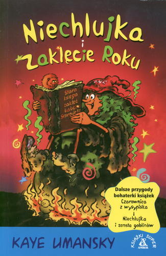 Okładka książki Niechlujka i Zaklęcie Roku / Kaye Umansky ; il. Chris Smedley ; tł. Danuta Górska.
