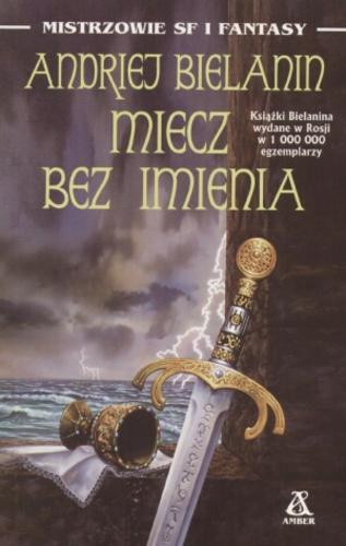 Okładka książki Miecz Bez Imienia / Andrej Belânin ; tł. Ewa Skórska.