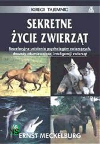 Okładka książki Sekretne życie zwierząt / Ernst Meckelburg ; tł. Sławomir Rzepka.