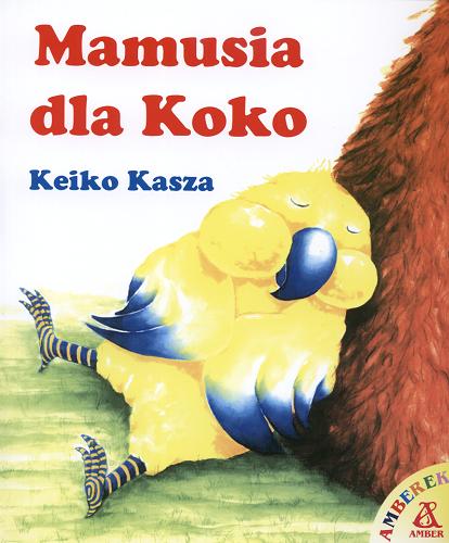 Okładka książki Mamusia dla Koko / Keiko Kasza ; Przekład: Danuta Górska ; Ilustracje: Keiko Kasza.