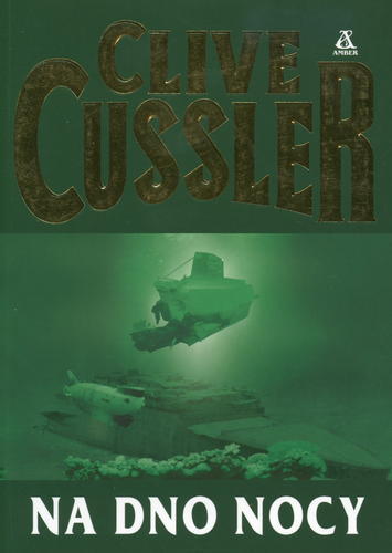 Okładka książki Na dno nocy / Clive Cussler ; przekład Witold Kalinowski.