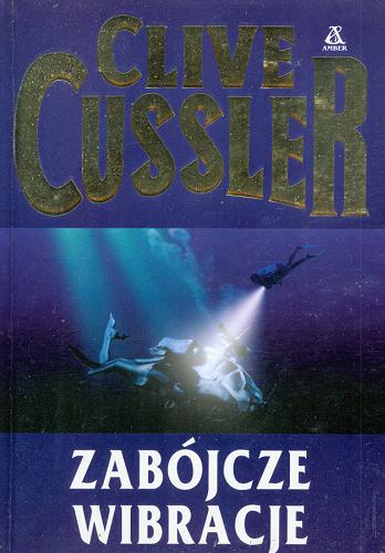 Okładka książki Zabójcze wibracje / Clive Cussler ; przekład Paweł Wieczorek.