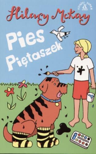 Okładka książki Pies Piętaszek / Hilary McKay ; przekł. Agnieszka Różańska.