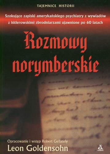 Okładka książki Rozmowy norymberskie / Leon Goldensohn ; oprac. i wstęp Robert Gellately ; przekł. Agnieszka Weseli-Ginter.